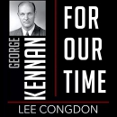 George Kennan for Our Time by Lee Congdon