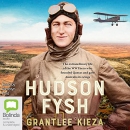 Hudson Fysh by Grantlee Kieza