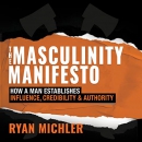 The Masculinity Manifesto by Ryan Michler