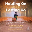 Holding on While Letting Go by Carl Pickhardt