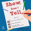 Show, Don't Tell: Writers Guide Series by Sandra Gerth