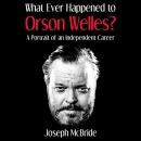 What Ever Happened to Orson Welles? by Joseph McBride