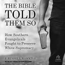 The Bible Told Them So by J. Russell Hawkins
