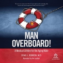Man Overboard!: A Medical Lifeline for the Aging Male by Craig Bowron