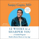 12 Weeks to a Sharper You by Sanjay Gupta