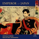 Emperor of Japan: Meiji and His World, 1852-1912 by Donald Keene