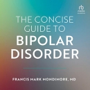 The Concise Guide to Bipolar Disorder by Francis Mark Mondimore