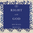 Right with God by Michael Reeves