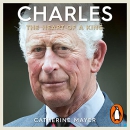 Charles: The Heart of a King by Catherine Mayer