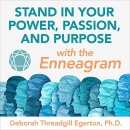 Stand in Your Power, Passion, and Purpose with the Enneagram by Deborah Threadgill Egerton