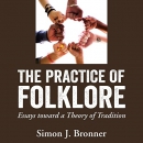 The Practice of Folklore by Simon J. Bronner