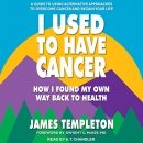 I Used to Have Cancer by James Templeton