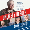 Unlikely Heroes by Derek Leebaert