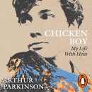 Chicken Boy: My Life with Hens by Arthur Parkinson