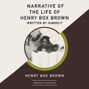 Narrative of the Life of Henry Box Brown, Written by Himself by Henry Box Brown