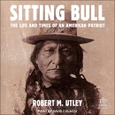 Sitting Bull: The Life and Times of an American Patriot by Robert M. Utley