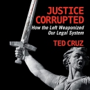 Justice Corrupted: How the Left Weaponized Our Legal System by Ted Cruz