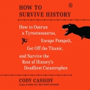 How to Survive History by Cody Cassidy