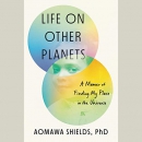 Life on Other Planets by Aomawa Shields