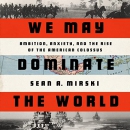 We May Dominate the World by Sean A. Mirski