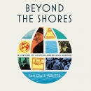 Beyond the Shores: A History of African Americans Abroad by Tamara J. Walker
