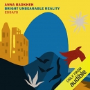 Bright Unbearable Reality by Anna Badkhen