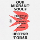 Our Migrant Souls by Hector Tobar