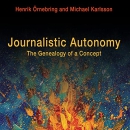 Journalistic Autonomy by Henrik Ornebring