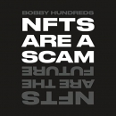 NFTs Are a Scam-NFTs Are the Future by Bobby Hundreds