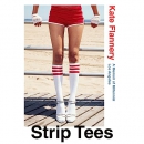 Strip Tees: A Memoir of Millennial Los Angeles by Kate Flannery