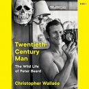 Twentieth-Century Man: The Wild Life of Peter Beard by Christopher Wallace
