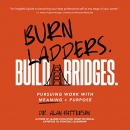 Burn Ladders, Build Bridges by Alan Patterson