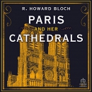 Paris and Her Cathedrals by R. Howard Bloch