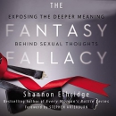 The Fantasy Fallacy by Shannon Ethridge