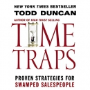 Time Traps: Proven Strategies for Swamped Salespeople by Todd Duncan