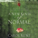 A New Kind of Normal by Carol Kent