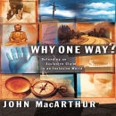 Why One Way? by John MacArthur