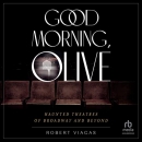 Good Morning, Olive by Robert Viagas
