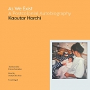 As We Exist: A Postcolonial Autobiography by Kaoutar Harchi