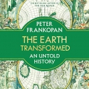 The Earth Transformed: An Untold History by Peter Frankopan