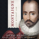 Montaigne: Life Without Law by Pierre Manent