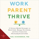 Work, Parent, Thrive by Yael Schonbrun
