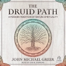 The Druid Path: A Modern Tradition of Nature Spirituality by John Michael Greer