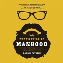 The Dude's Guide to Manhood by Darrin Patrick