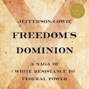 Freedom's Dominion by Jefferson Cowie