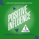 Positive Influence: The I in Team Series, Book 2 by Brian Smith
