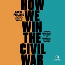 How We Win the Civil War by Steve Phillips