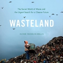 Wasteland by Oliver Franklin-Wallis