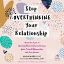 Stop Overthinking Your Relationship by Alicia Munoz