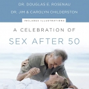 A Celebration of Sex After 50 by Douglas E. Rosenau